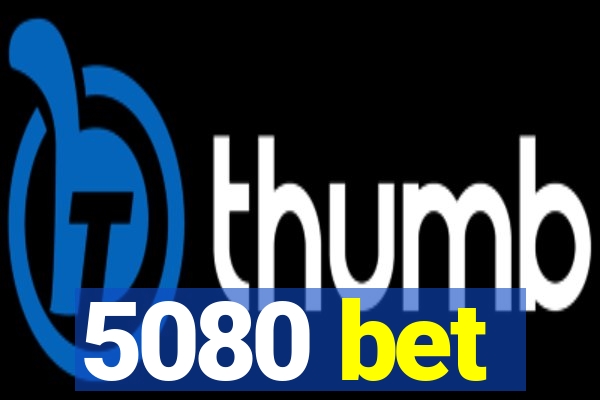 5080 bet